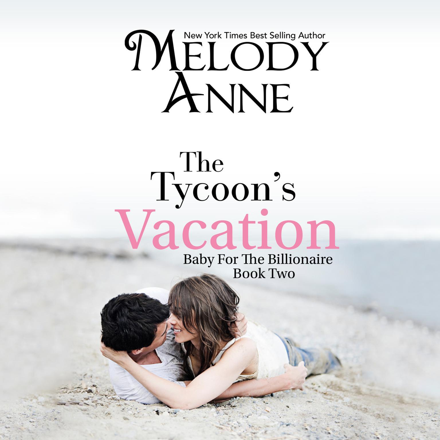 The Tycoons Vacation Audiobook, by Melody Anne