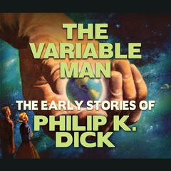 The Variable Man Audiobook, by Philip K. Dick