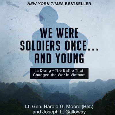 We Were Soldiers Once...and Young: Ia Drang—The Battle That Changed the War in Vietnam Audiobook, by Harold G. Moore