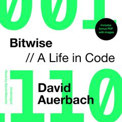 Bitwise: A Life in Code Audiobook, by David Auerbach
