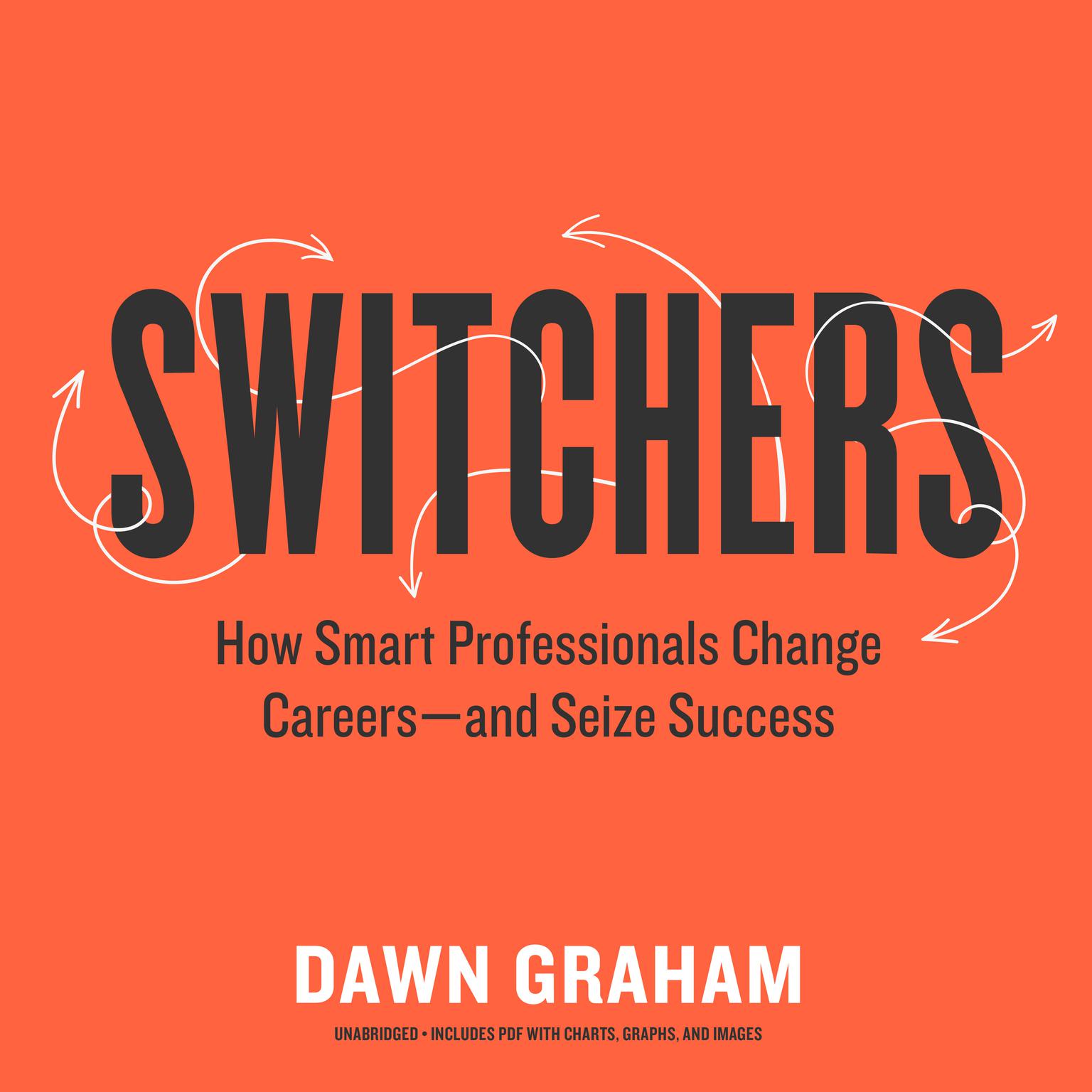 Switchers: How Smart Professionals Change Careers—and Seize Success Audiobook, by Dawn Graham