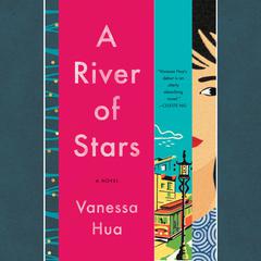 A River of Stars: A Novel Audiobook, by Vanessa Hua
