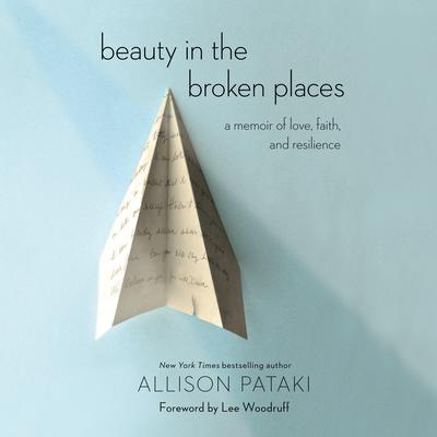 Beauty in the Broken Places: A Memoir of Love, Faith, and Resilience Audiobook, by Allison Pataki