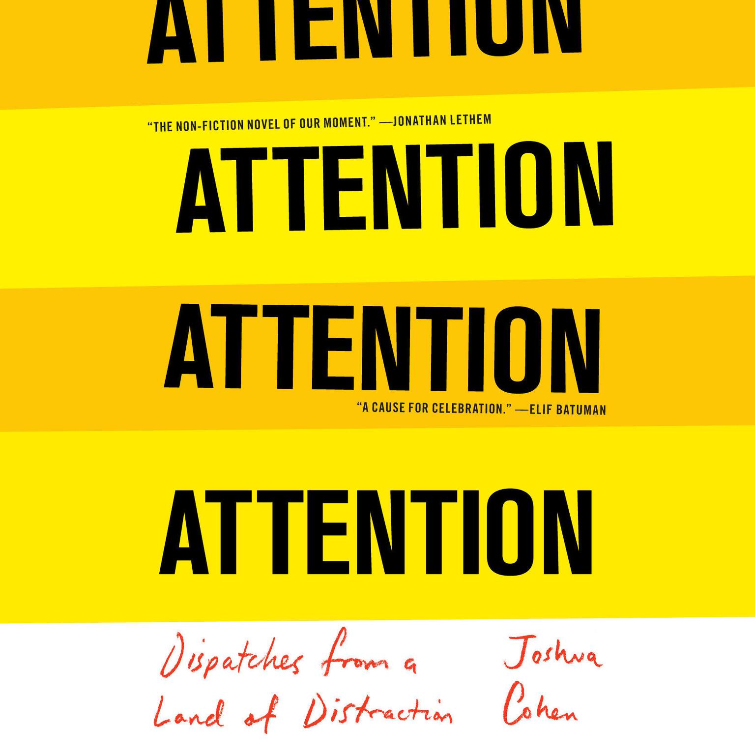 ATTENTION: Dispatches from a Land of Distraction Audiobook, by Joshua Cohen