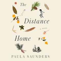 The Distance Home: A Novel Audiobook, by Paula Saunders