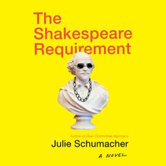 The Shakespeare Requirement: A Novel Audiobook, by Julie Schumacher