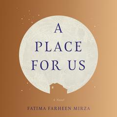 A Place for Us: A Novel Audiobook, by 