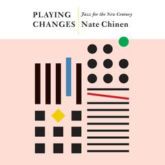 Playing Changes: Jazz for the New Century Audiobook, by Nate Chinen