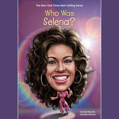 Who Was Selena? Audiobook, by Max Bisantz