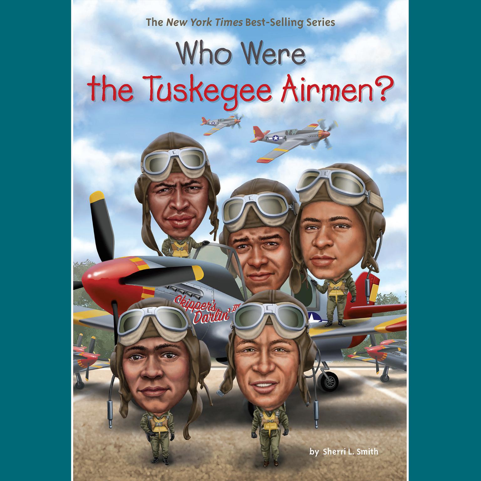 Who Were the Tuskegee Airmen? Audiobook, by Sherri L. Smith