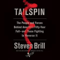 Tailspin: The People and Forces Behind America's Fifty-Year Fall--and Those Fighting to Reverse It Audiobook, by 