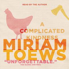 A Complicated Kindness: A Novel Audiobook, by Miriam Toews