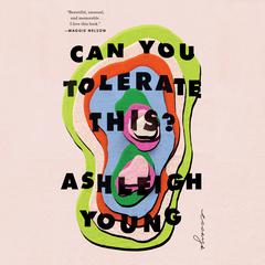 Can You Tolerate This?: Essays Audiobook, by Ashleigh Young