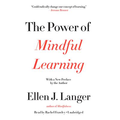The Power of Mindful Learning Audiobook, by Ellen J. Langer