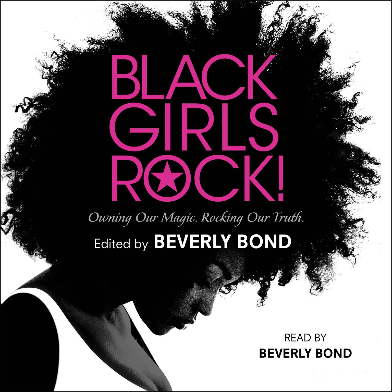 Black Girls Rock!: Owning Our Magic. Rocking Our Truth. Audiobook, by various authors