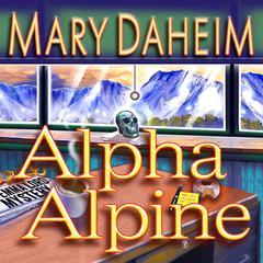 Alpha Alpine: An Emma Lord Mystery Audiobook, by Mary Daheim