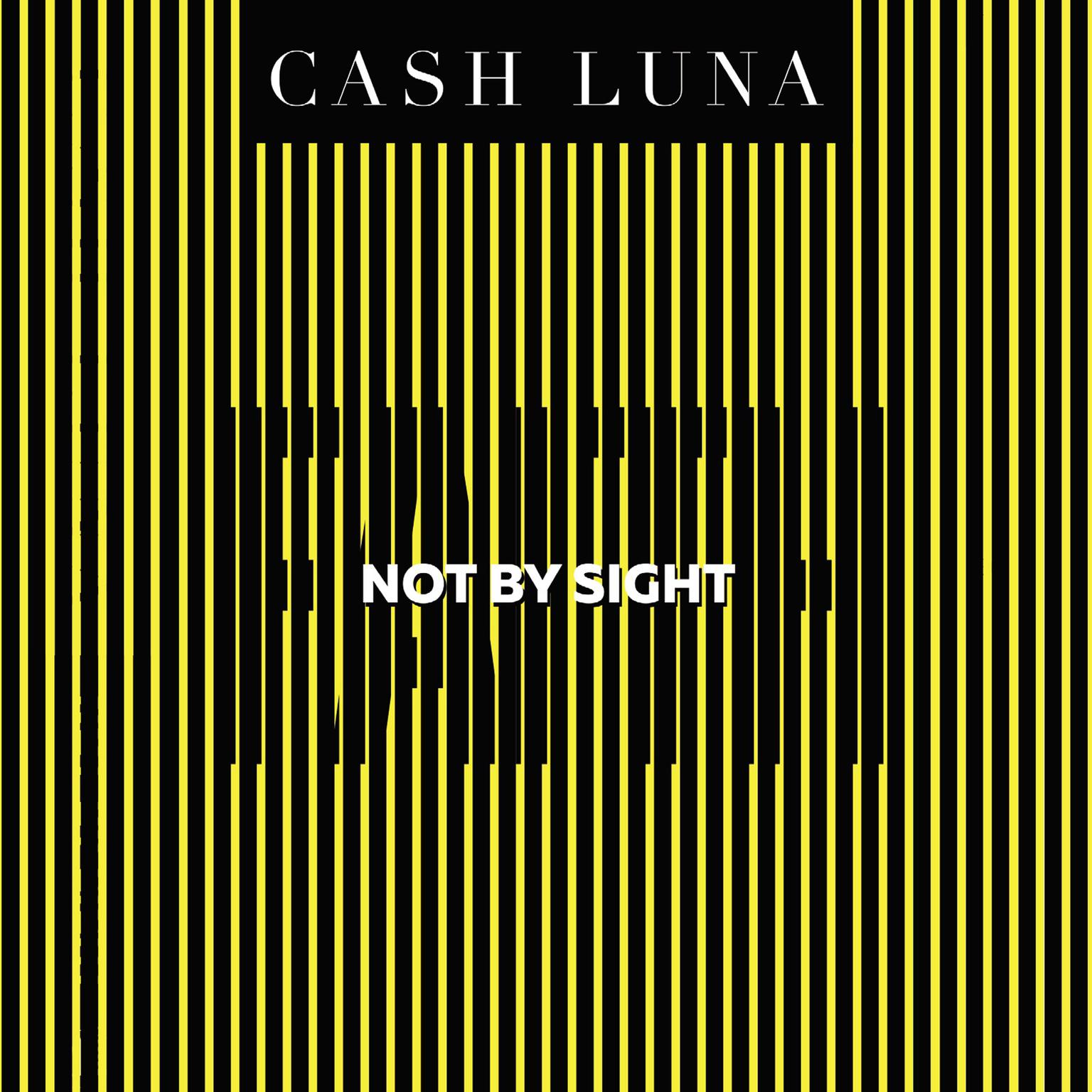 Not By Sight: Only Faith Opens Your Eyes Audiobook, by Cash Luna