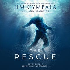 The Rescue: Seven People, Seven Amazing Stories… Audiobook, by Ann Spangler