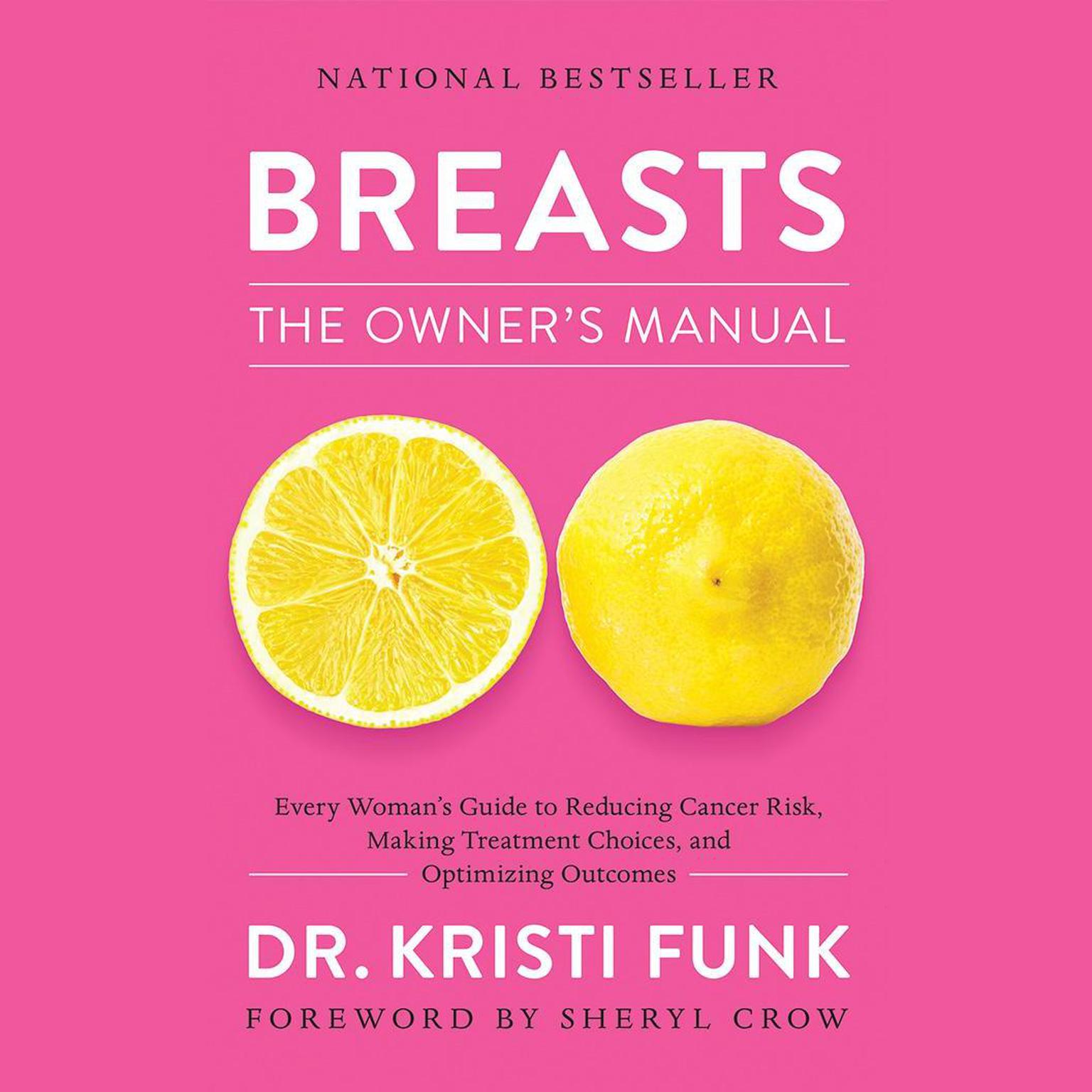 Breasts: The Owners Manual: Every Womans Guide to Reducing Cancer Risk, Making Treatment Choices, and Optimizing Outcomes Audiobook, by Kristi Funk