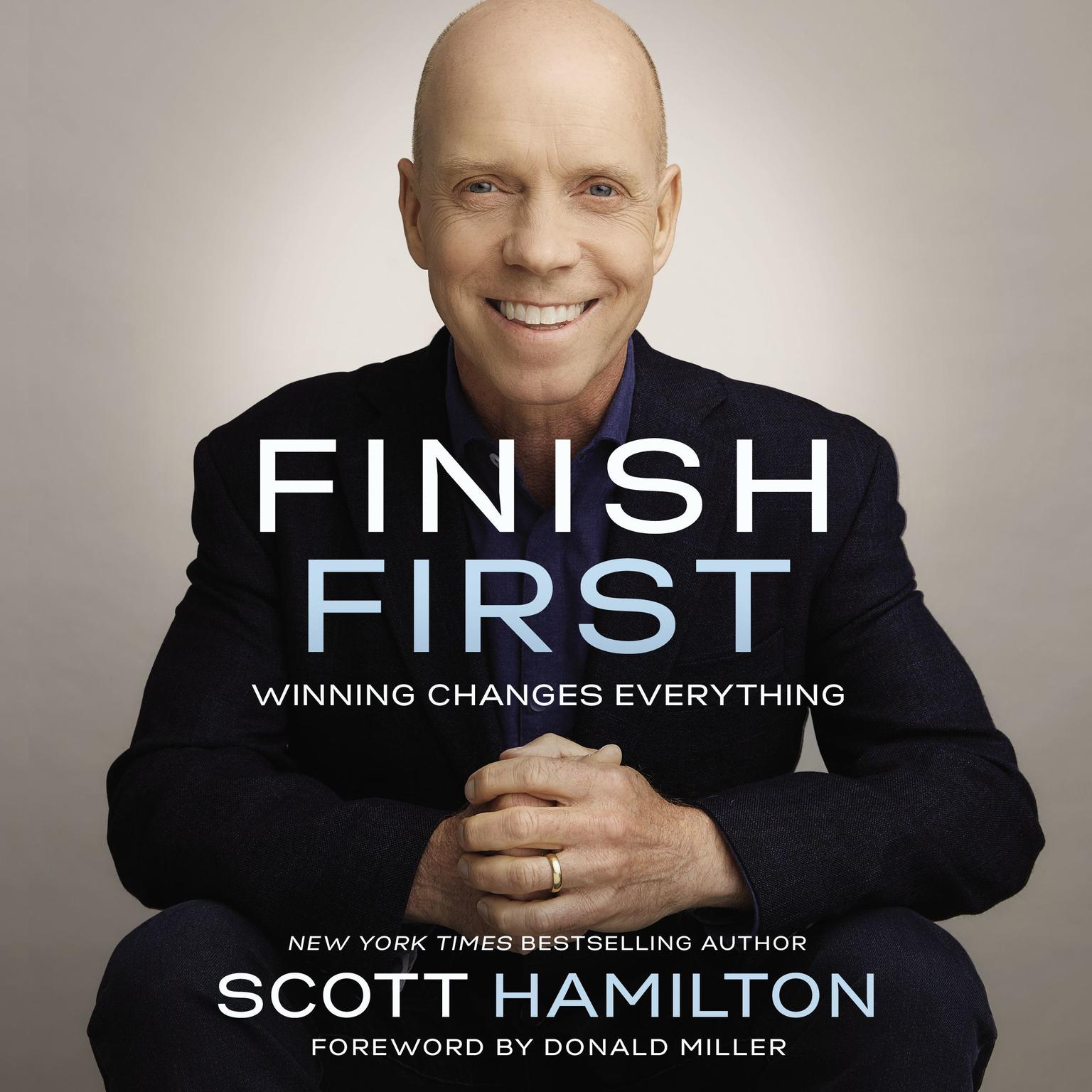 Finish First: Winning Changes Everything Audiobook, by Scott Hamilton