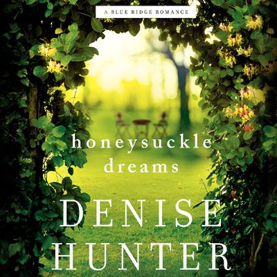 Honeysuckle Dreams Audiobook, by Denise Hunter