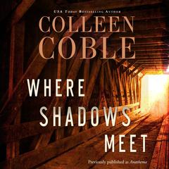 Where Shadows Meet: A Romantic Suspense Novel Audiobook, by Colleen Coble