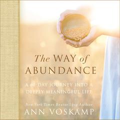The Way of Abundance: A 60-Day Journey into a Deeply Meaningful Life Audiobook, by Ann Voskamp