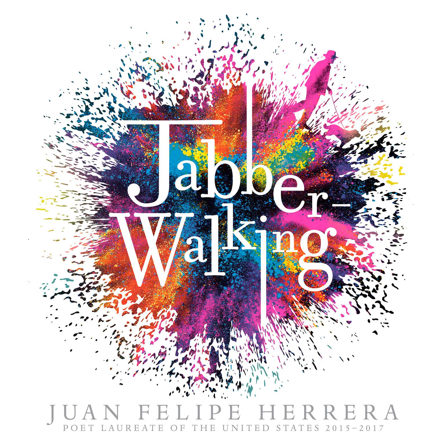 Jabberwalking Audiobook, by Juan Felipe Herrera