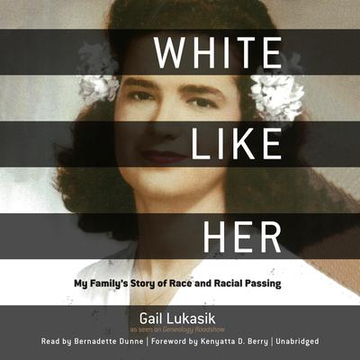 White like Her: My Family’s Story of Race and Racial Passing Audiobook, by 