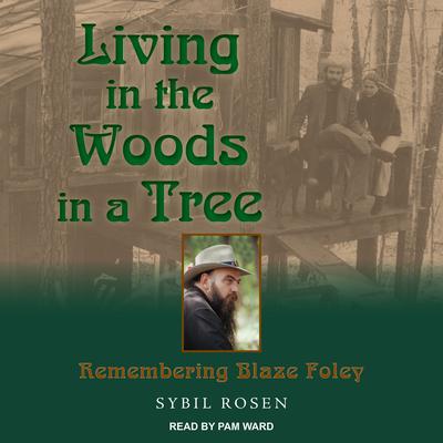 Living in the Woods in a Tree: Remembering Blaze Foley Audiobook, by Sybil Rosen