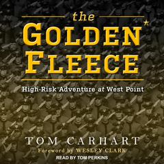 The Golden Fleece: High-Risk Adventure at West Point Audiobook, by Tom Carhart