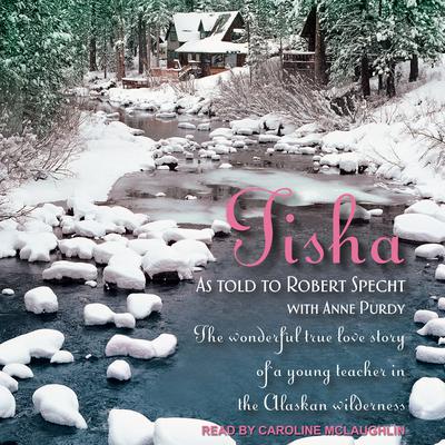 Tisha: The Story of a Young Teacher in the Alaskan Wilderness Audiobook, by Anne Purdy