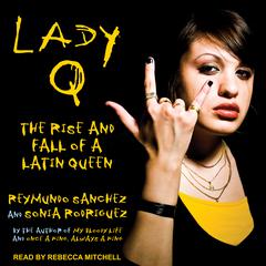 Lady Q: The Rise and Fall of a Latin Queen Audiobook, by 
