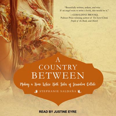 A Country Between: Making a Home Where Both Sides of Jerusalem Collide Audiobook, by Stephanie Saldaña