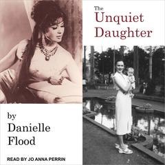 The Unquiet Daughter Audiobook, by Danielle Flood