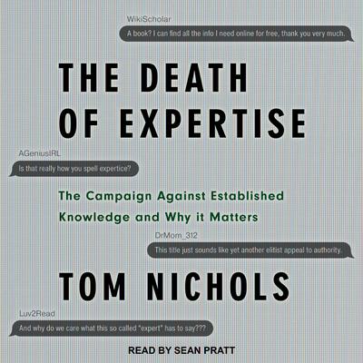 The Death of Expertise: The Campaign Against Established Knowledge and Why it Matters Audiobook, by 