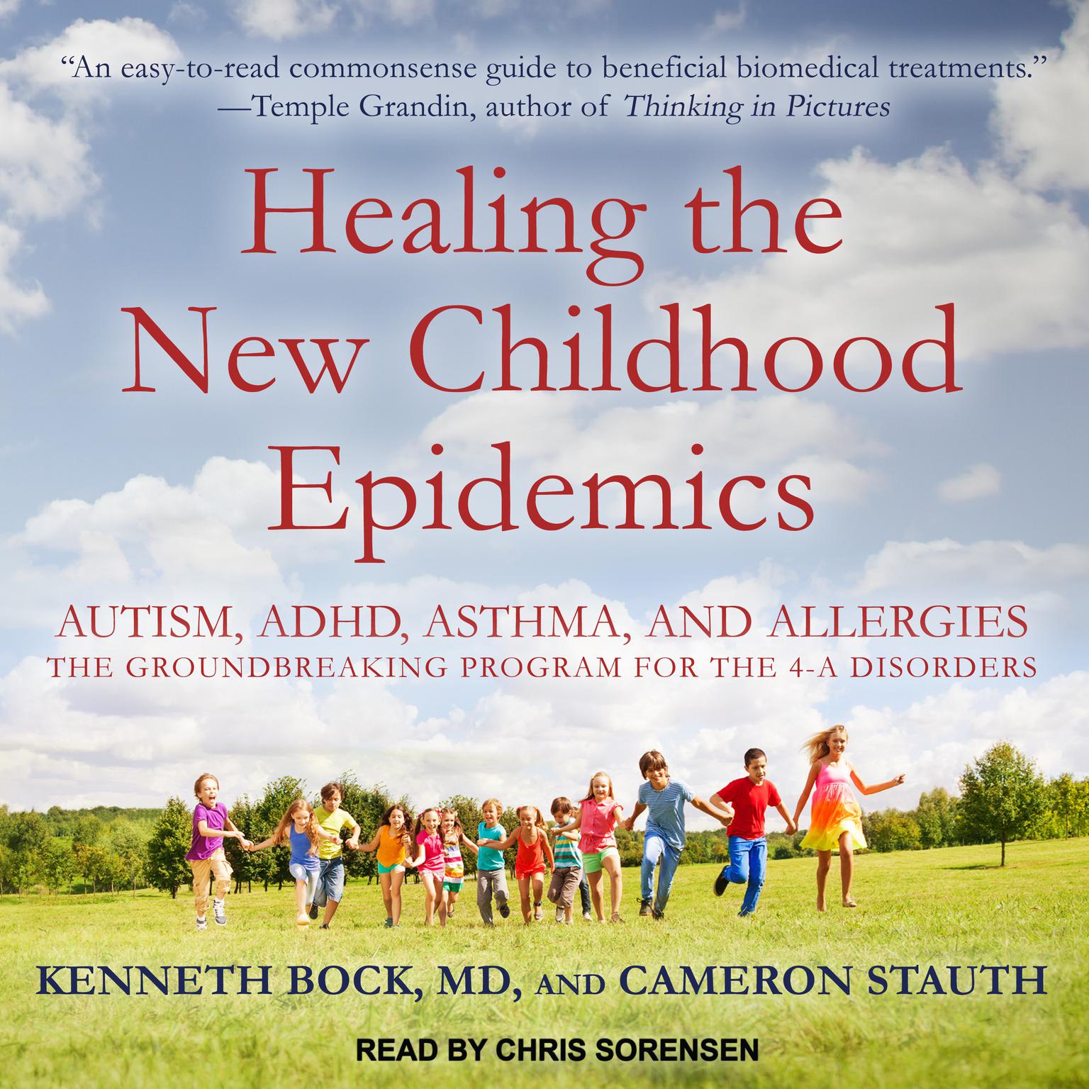 Healing the New Childhood Epidemics: Autism, ADHD, Asthma, and Allergies: The Groundbreaking Program for the 4-A Disorders Audiobook, by Cameron Stauth