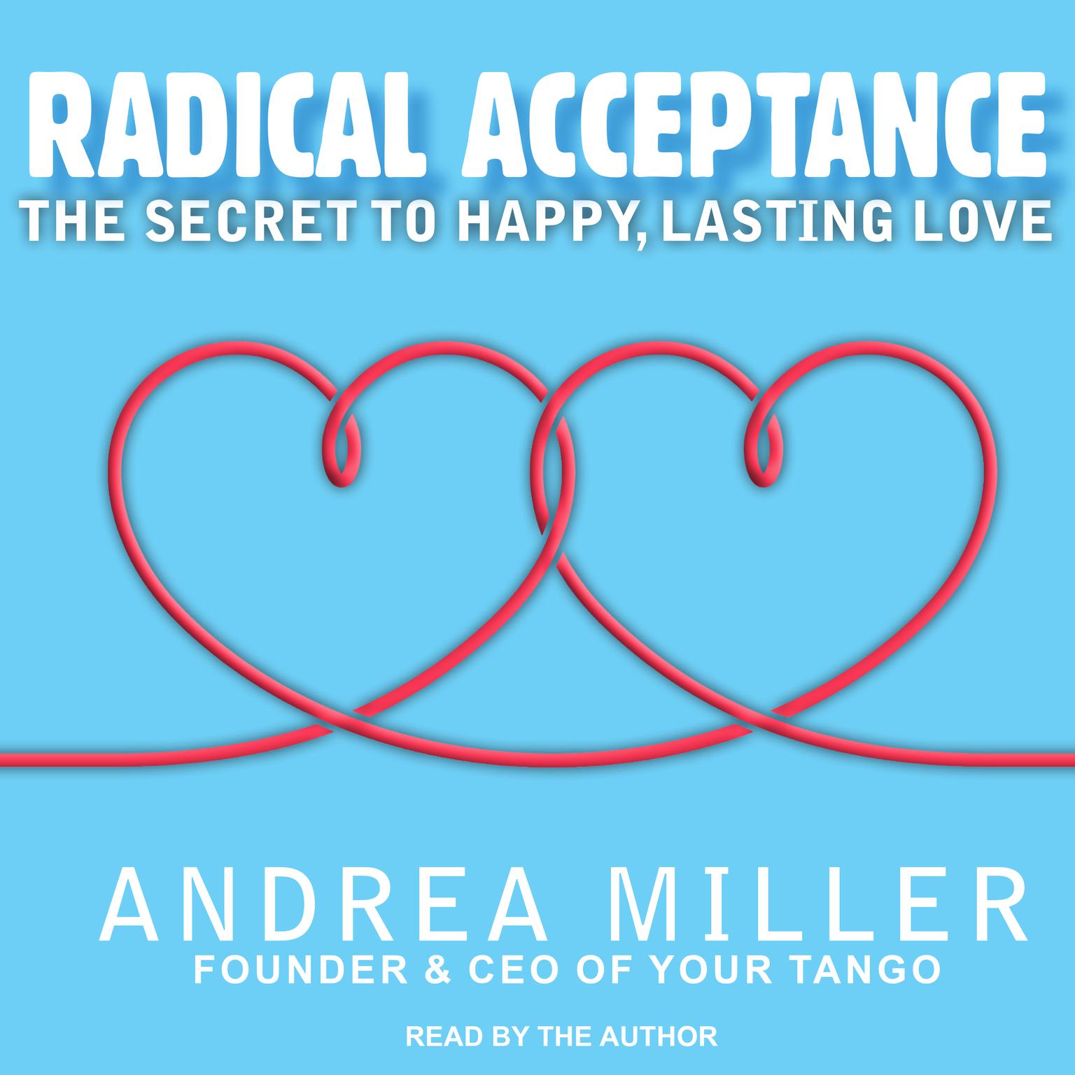 Radical Acceptance: The Secret to Happy, Lasting Love Audiobook, by Andrea Miller