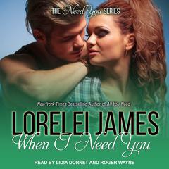 When I Need You Audiobook, by Lorelei James
