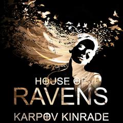 House of Ravens Audiobook, by Karpov Kinrade