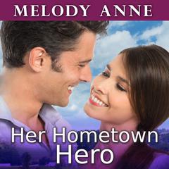 Her Hometown Hero Audiobook, by Melody Anne