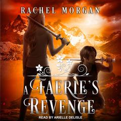 A Faerie's Revenge Audiobook, by Rachel Morgan
