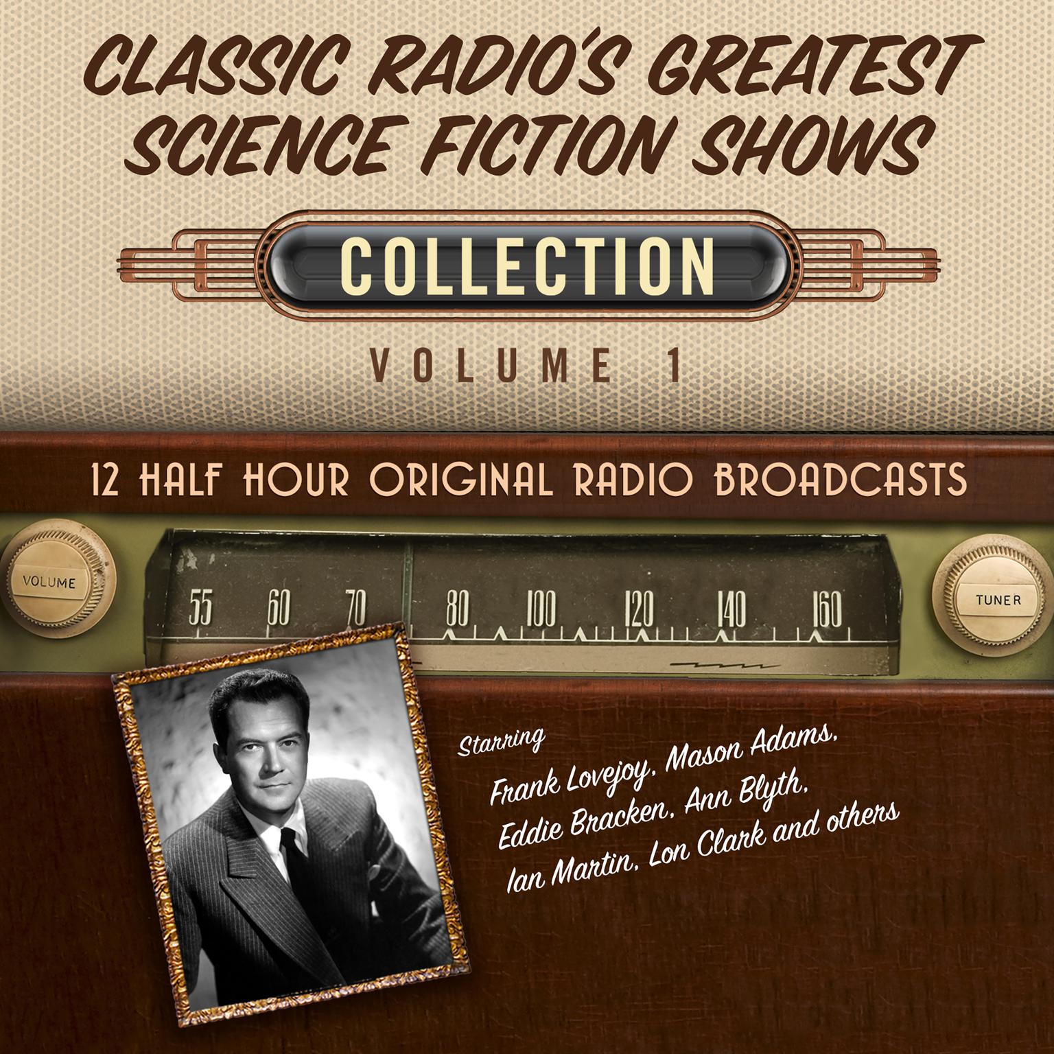 Classic Radio’s Greatest Science Fiction Shows, Collection 1 Audiobook, by Black Eye Entertainment