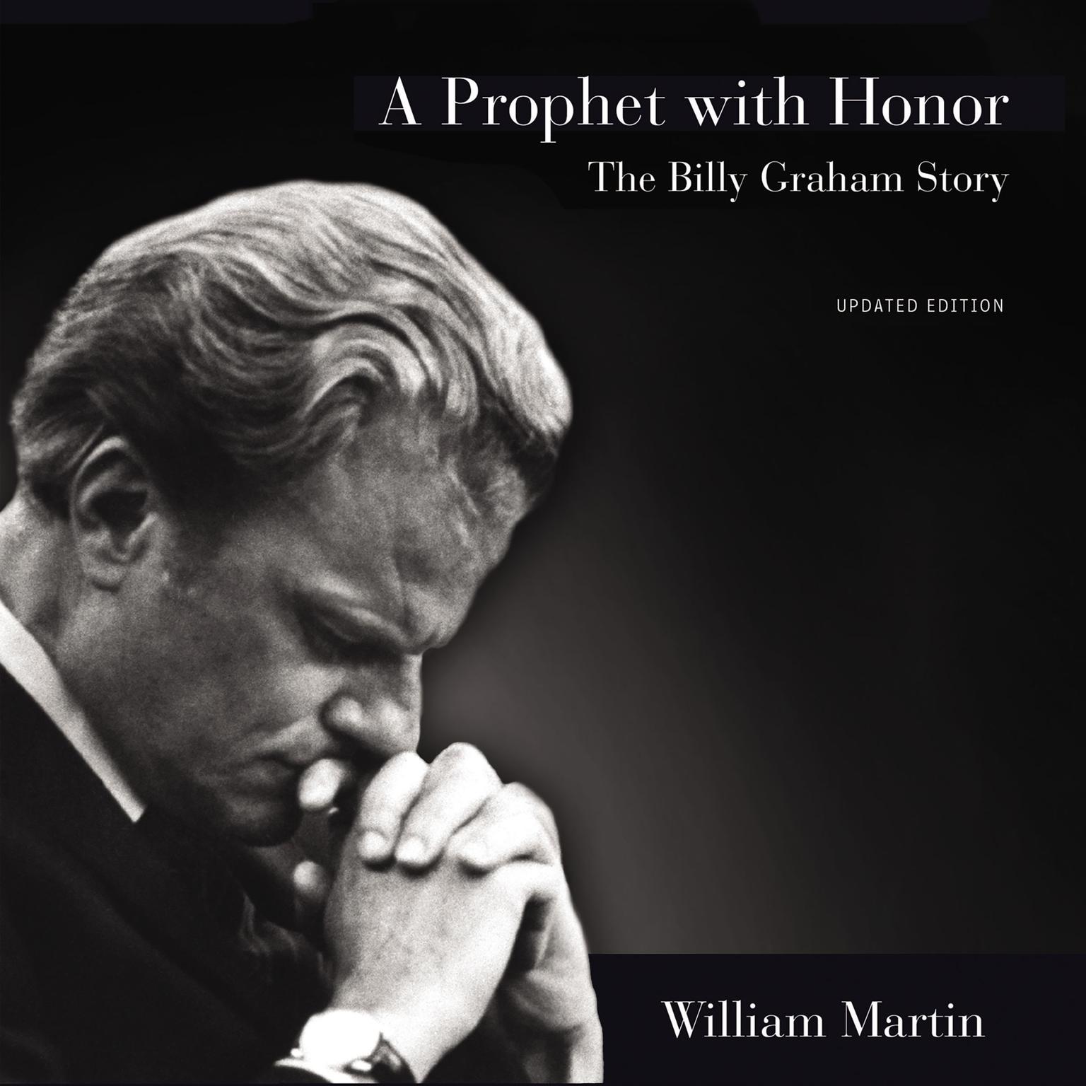 A Prophet with Honor: The Billy Graham Story (Updated Edition) Audiobook, by William Martin
