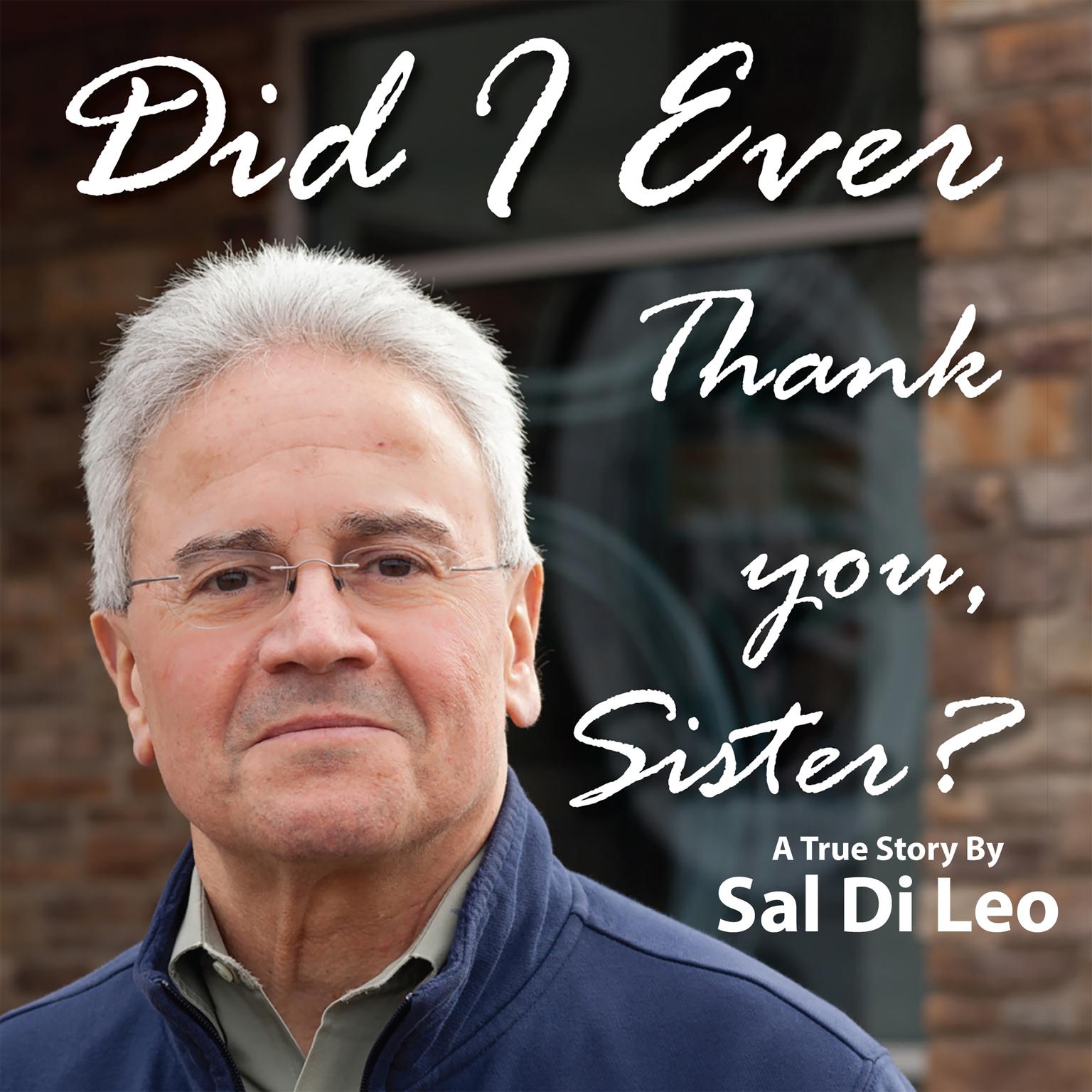 Did I Ever Thank You, Sister? Audiobook, by Sal Di Leo