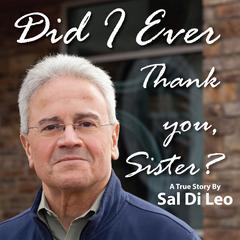 Did I Ever Thank You, Sister? Audibook, by Sal Di Leo