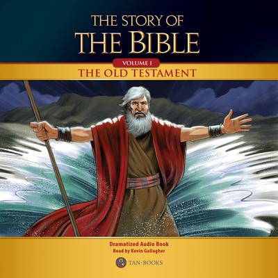 The Story of the Bible Volume 1: The Old Testament Audiobook, by TAN Books