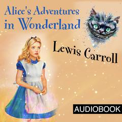 Alices Adventures in Wonderland Audiobook, by Lewis Carroll