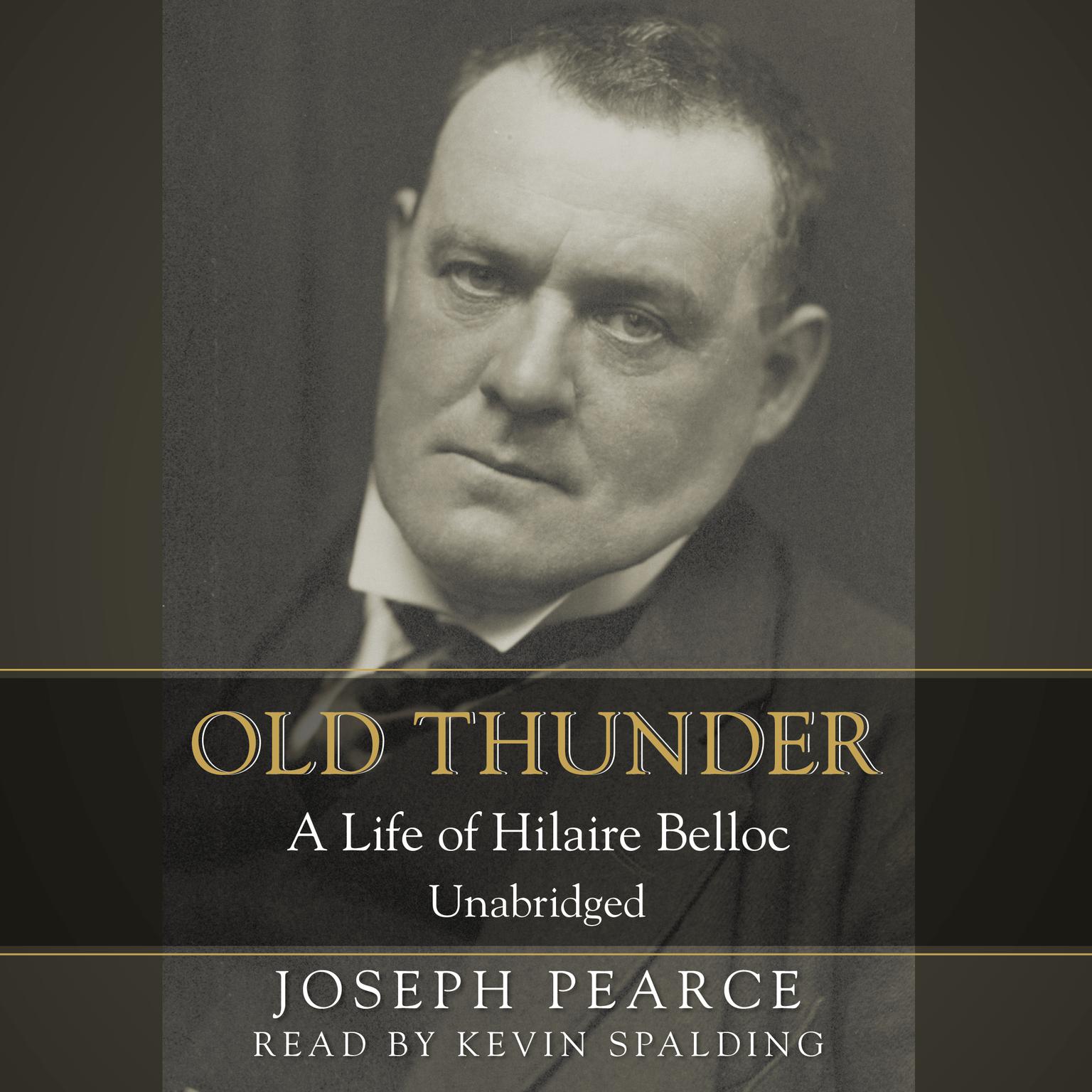 Old Thunder: A Life of Hilaire Belloc Audiobook, by Joseph Pearce