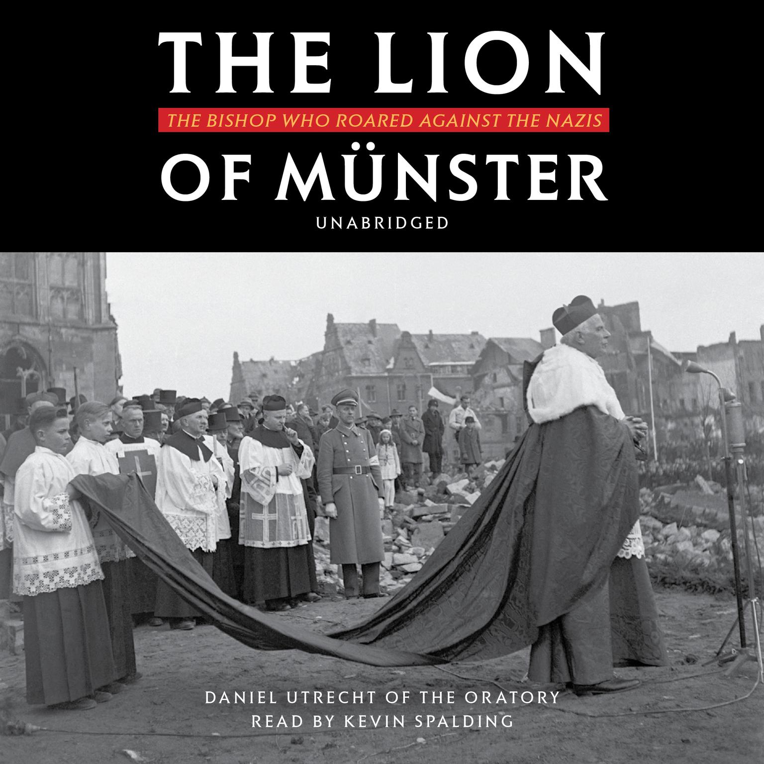 The Lion of Münster: The Bishop Who Roared Against the Nazis Audiobook, by Fr. Daniel Utrecht